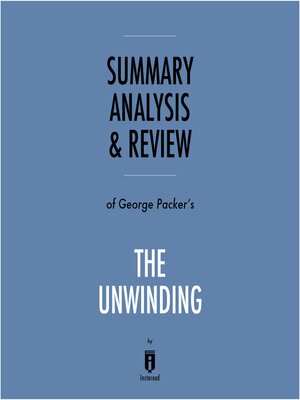 cover image of Summary, Analysis & Review of George Packer's the Unwinding by Instaread